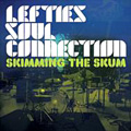 LEFTIES SOUL CONNECTION / レフティーズ・ソウル・コネクション / SKIMMING THE SKUM