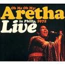 ARETHA FRANKLIN / アレサ・フランクリン / OH ME OH MY: ARETHA LIVE IN PHILLY, 1972