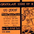 CHOCOLATE STAR / SO GOOD: CHOCOLATE STAR EP 2