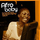 V.A.(AFRO BABY) / AFRO BABY: THE EVOLUTION OF THE AFRO-SOUND IN NIGERIA 1970-79