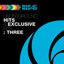 V.A.(UNDERGROUND HITS AND EXCLUSIVE BITS) / UNDERGROUND HITS & EXCLUSIVE BITS: THREE