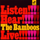 BAMBOOS / バンブーズ / LISTEN! HEAR!! LIVE!!!