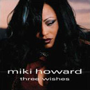 MIKI HOWARD / ミキ・ハワード / THREE WISHES