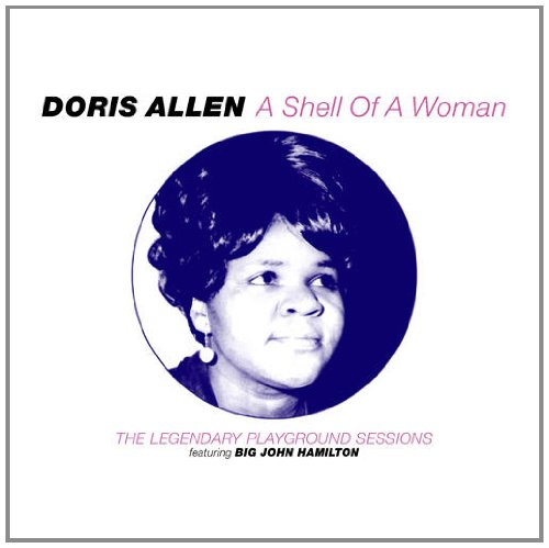 DORIS ALLEN / ドリス・アレン / A SHELL OF A WOMAN: THE LEGENDARY PLAYGROUND SESSIONS