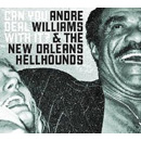 ANDRE WILLIAMS & THE NEW ORLEANS HELLHOUNDS / CAN YOU DEAL WITH IT?