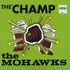 MOHAWKS / モホークス / THE CHAMP