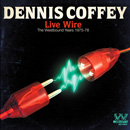 DENNIS COFFEY / デニス・コフィー / LIVE WIRE THE WESTBOUND YEARS 1975-78