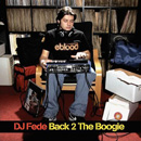 DJ FEDE / DJ フェデ / BACK 2 THE BOOGIE