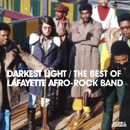 LAFAYETTE AFRO ROCK BAND / ラファイエット・アフロ・ロック・バンド / ダーケスト・ライト: ザ・ベスト・オブ・ラファイエット・アフロ・ロック・バンド
