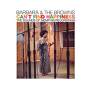 BARBARA & THE BROWNS / バーバラ&ザ・ブラウンス / CAN'T FIND HAPPINESS~THE SOUNDS OF MEMPHIS RECORDINGS / キャント・ファインド・ハピネス~ザ・サウンズ・オブ・メンフィス・レコーディングス(国内盤帯 解説付)