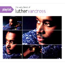 LUTHER VANDROSS / ルーサー・ヴァンドロス / PLAYLIST: THE VERY BEST OF LUTHER VANDROSS