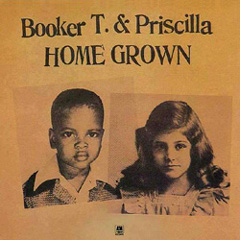 BOOKER T. & PRISCILLA / ブッカー・T. & プリシラ / ホーム・グロウン (国内盤 帯 解説付 紙ジャケット仕様 SHM-CD)