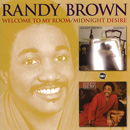 RANDY BROWN / ランディ・ブラウン / WELCOME TO MY ROOM + MIDNIGHT DESIRE (2 ON 1)