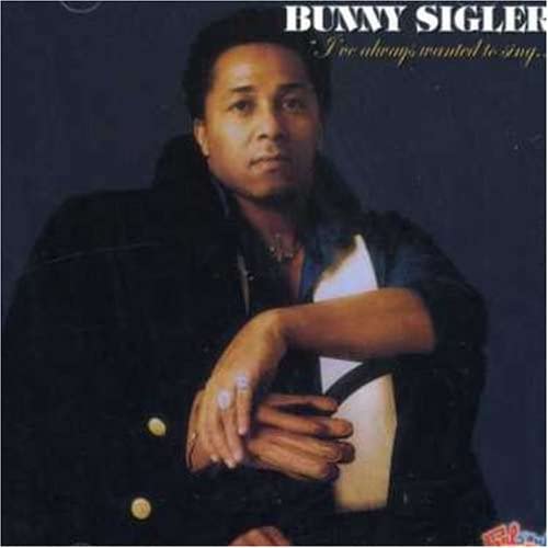 BUNNY SIGLER / バニー・シグラー / I'VE ALWAYS WANTED TO SING