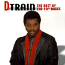 D TRAIN (JAMES D-TRAIN WILLIAMS) / D・トレイン (ジェイムス・D-トレイン・ウイリアムス) / BEST OF THE 12" MIXES