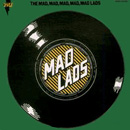 MAD LADS / マッド・ラッズ / THE MAD MAD MAD MAD MAD LADS / ザ・マッド・マッド・マッド・マッド・マッド・ラッズ