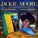 JACKIE MOORE / ジャッキー・ムーア / I'M ON MY WAY + WITH YOUR LOVE (2 ON 1)