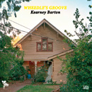 WHEEDLES GROOVE / ウィードルズ・グルーヴ / KEARNEY BARTON