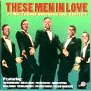 V.A. (THESE MEN IN LOVE) / THESE MEN IN LOVE:25 MALE GROUP NORTHERN SOUL RARITIES