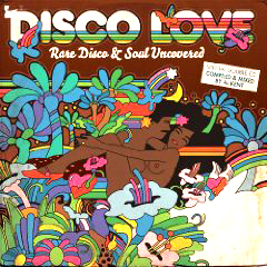 V.A. (COMPILED AND MIXED BY AL KENT) / DISCO LOVE: RARE DISCO & SOUL UNCOVERED