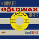 V.A.(COMPLETE GOLDWAX SINGLES) / THE COMPLETE GOLDWAX SINGLES VOLUME 3 1967-1970