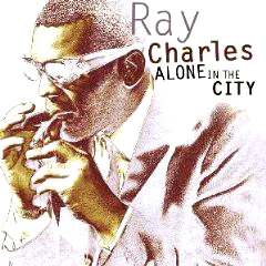 RAY CHARLES / レイ・チャールズ / ALONE IN THE CITY