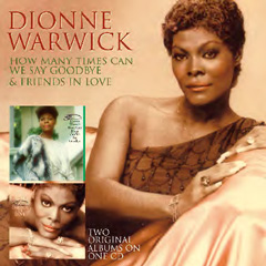 DIONNE WARWICK / ディオンヌ・ワーウィック / HOW MANY TIMES CAN WE SAY GOODBYE + FRIENDS IN LOVE