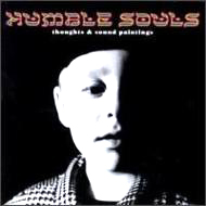 HUMBLE SOULS / ハンブル・ソウルズ / ソーツ・アンド・サウンド・ペインティングス