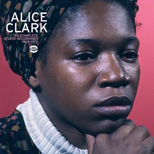 ALICE CLARK / アリス・クラーク / STUDIO RECORDINGS 1968-1972