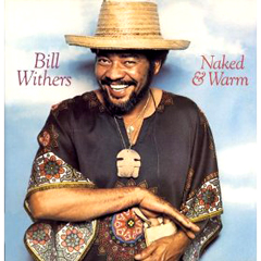 BILL WITHERS / ビル・ウィザーズ / ネイキッド・アンド・ウォーム (国内盤 帯 解説付 紙ジャケット仕様)