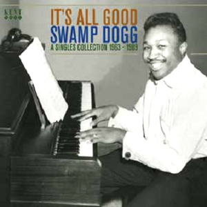 SWAMP DOGG / スワンプ・ドッグ / IT'S ALL GOOD: A SINGLES COLLECTION 1963 - 1989