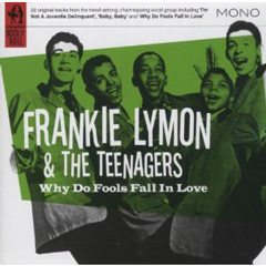 FRANKIE LYMON & THE TEENAGERS / フランキー・ライモン・アンド・ザ・ティーンエイジャーズ / WHY DO FOOLS FALL IN LOVE