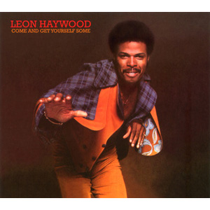 LEON HAYWOOD / レオン・ヘイウッド / COME AND GET YOURSELF SOME (デジパック仕様)