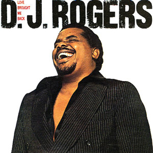 D.J. ROGERS / DJロジャース / ラヴ・ブロート・ミー・バック