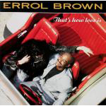 ERROL BROWN / エロール・ブラウン / THAT'S HOW LOVE IS