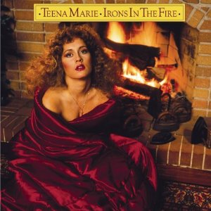TEENA MARIE / ティーナ・マリー / IRONS IN THE FIRE
