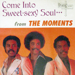 MOMENTS / モーメンツ / COME INTO SWEET SEXY SOUL FROM THE MOMENTS / カム・イントゥ・スウィート・セクシー・ソウル・フロム・モーメンツ (国内盤)