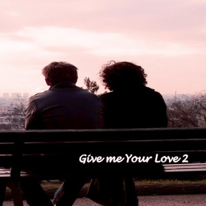 V.A. (GIVE ME YOUR LOVE) / GIVE ME YOUR LOVE VO.2