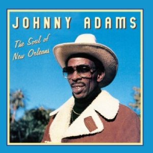 JOHNNY ADAMS / ジョニー・アダムス / THE SOUL OF NEW ORLEANS