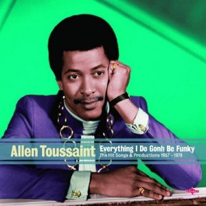 ALLEN TOUSSAINT / アラン・トゥーサン / EVERYTHING I DO GONH BE FUNKY: THE HIT SONGS & PRODUCTIONS 1957 - 1978 (デジパック仕様 2CD)