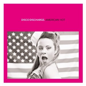 V.A. (DISCO DISCHARGE) / ディスコ・ディスチャージ / DISCO DISCHARGE: AMERICAN HOT (2CD スリップケース仕様) 