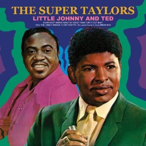 LITTLE JOHNNY TAYLOR + TED TAYLOR / リトル・ジョニー・テイラー + テッド・テイラー / THE SUPER TAYLORS 