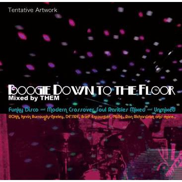 V.A. (BOOGIE DOWN TO THE FLOOR MIXED BY THEM) / BOOGIE DOWN TO THE FLOOR MIXED BY THEM: FUNKY DISCO & MODERN CROSSOVER SOUL RARITIES MIXED & UNMIXED / ブギー・ダウン・トゥ・ザ・フロアー・ミックスド・バイ THEM (国内盤 2CD)