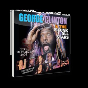 GEORGE CLINTON & THE P-FUNK ALL STARS / ジョージ・クリントン&ザ・Pファンク・オールスターズ / LIVE IN FRANCE 2005