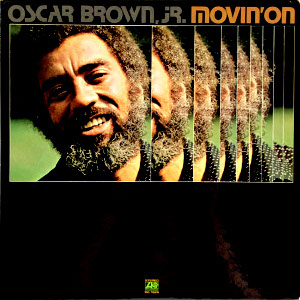 OSCAR BROWN. JR. / オスカー・ブラウン・ジュニア / MOVIN' ON / ムーヴィン・オン