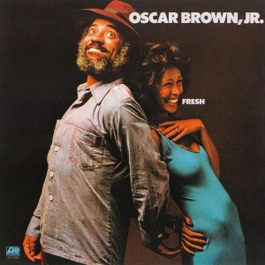 OSCAR BROWN. JR. / オスカー・ブラウン・ジュニア / フレッシュ