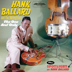 HANK BALLARD & THE MIDNIGHTERS / ハンク・バラード・アンド・ザ・ミッドナイターズ / ONE AND ONLY + SPOTLIGHT ON HANK BALLARD (2 ON 1)