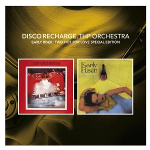 THP ORCHESTRA / THP オーケストラ / DISCO RECHARGE: EARLY RISER + TWO HOT FOR LOVE (2CD スリップケース仕様)