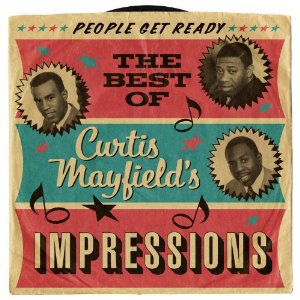 CURTIS MAYFIELD & IMPRESSIONS / カーティス・メイフィールド & インプレッションズ / PEOPLE GET READY: THE BEST OF CURTIS MAYFIELD'S IMPRESSIONS (2CD)