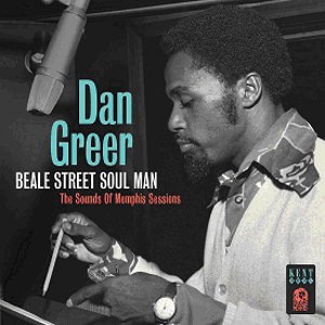 DAN GREER / ダン・グリアー / BEALE STREET SOUL MAN: THE SOUNDS OF MEMPHIS SESSIONS